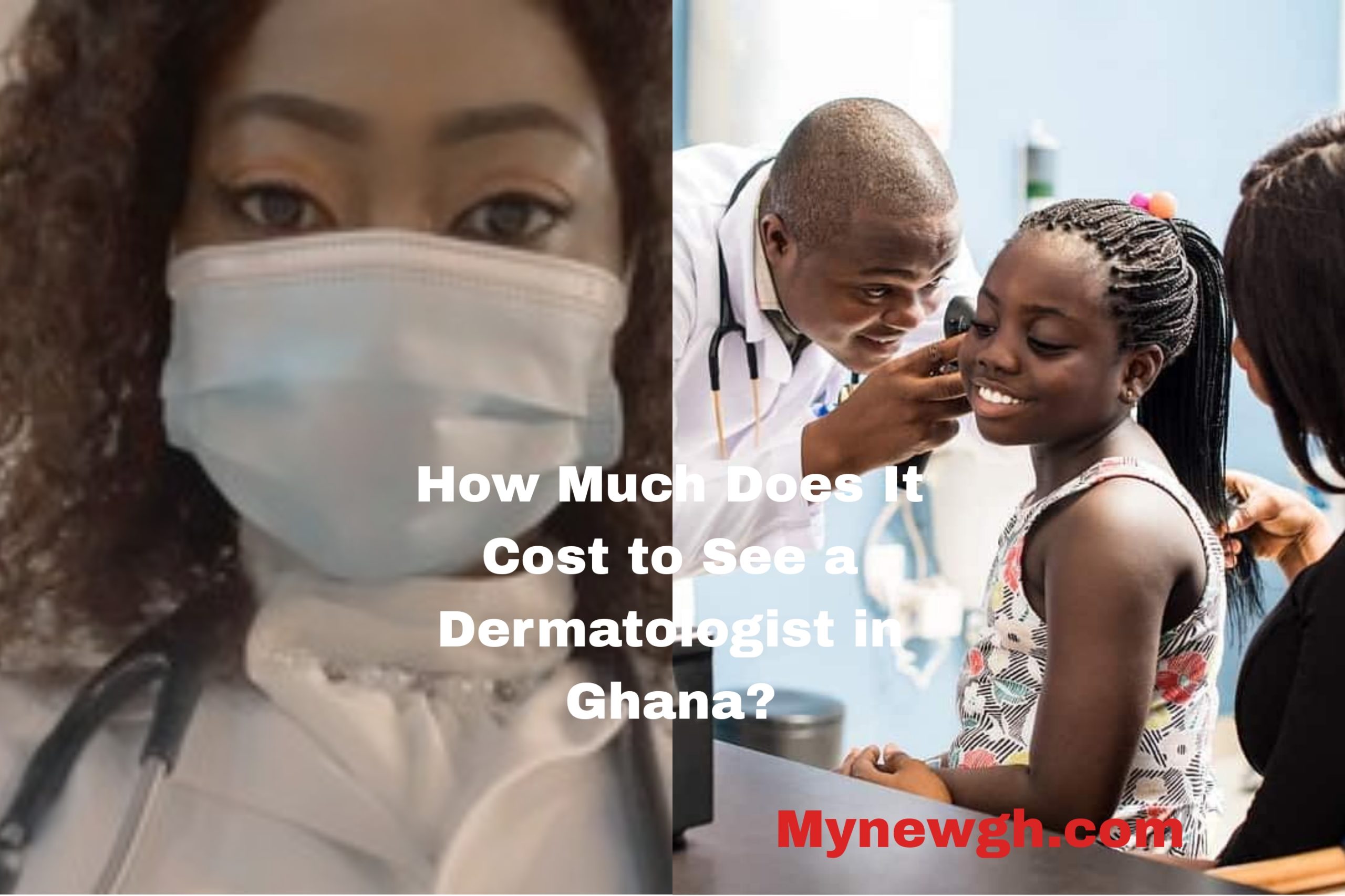 How Much Does It Cost to See a Dermatologist in Ghana? - Detailed Answer