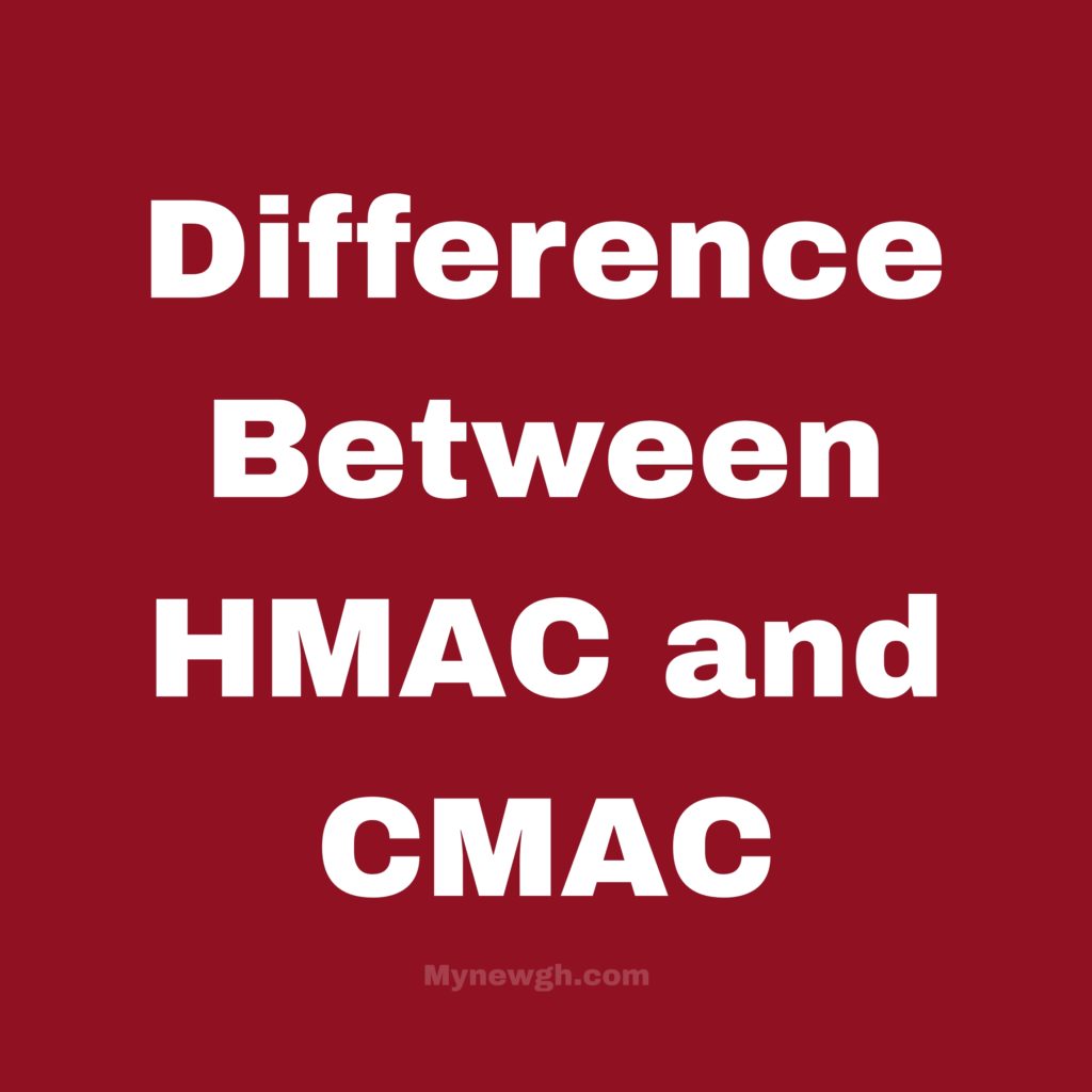 Major Difference Between HMAC and CMAC The Difference Between HMAC and CMAC