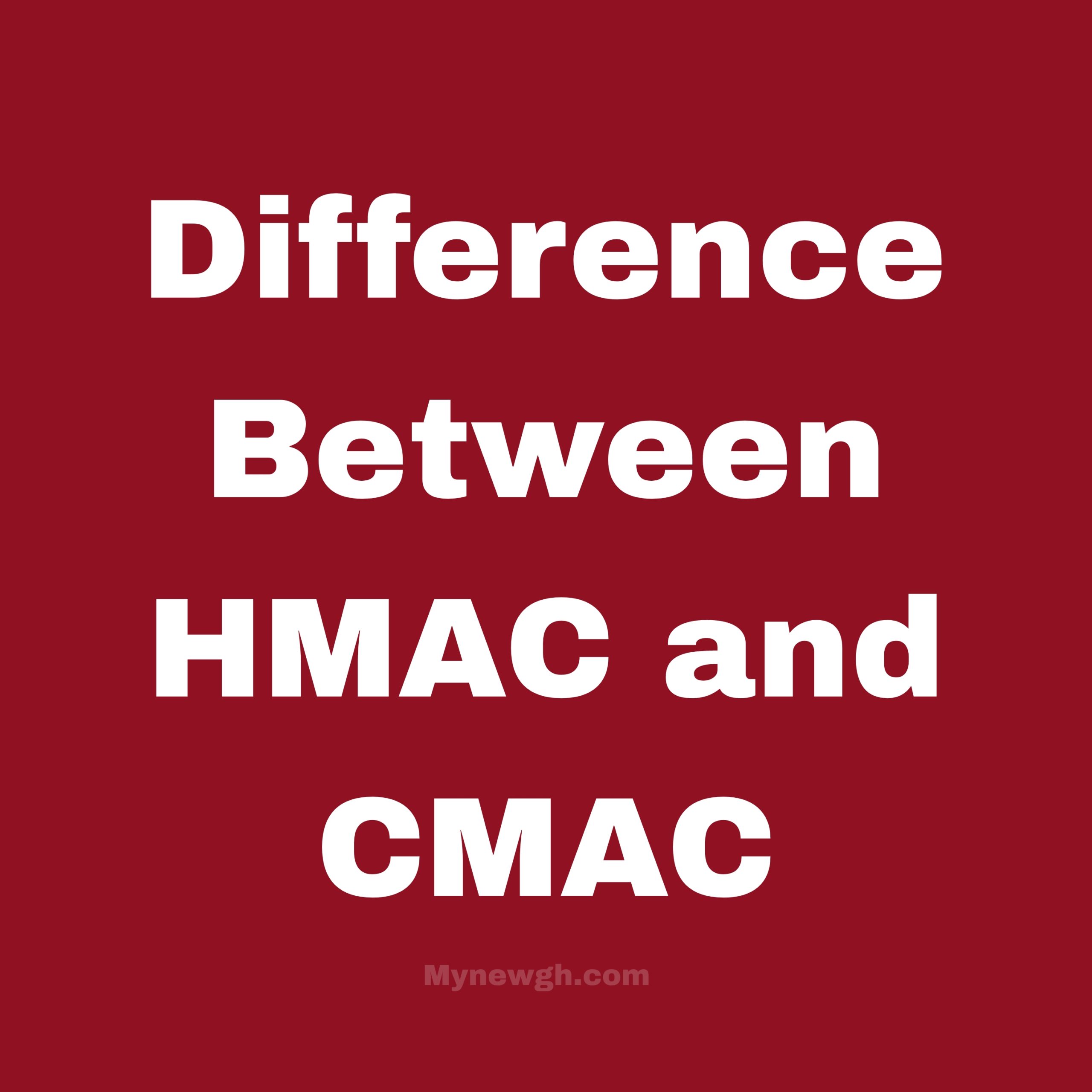 Major Difference Between HMAC and CMAC